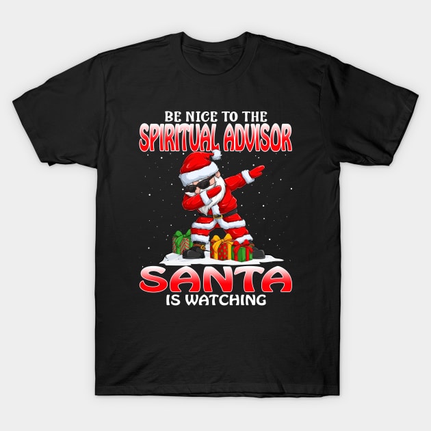 Be Nice To The Spiritual Advisor Santa is Watching T-Shirt by intelus